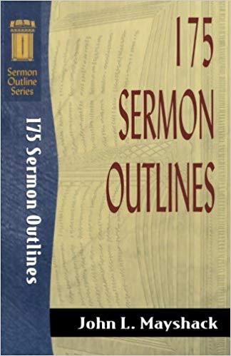 175 Sermon Outlines (Sermon Outline Series) PB - John L Mayshack
